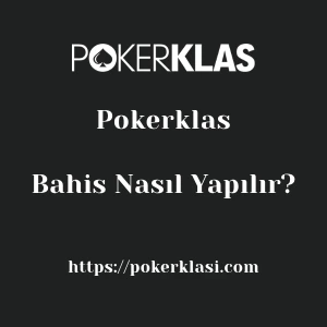 Pokerklas Bahis Nasıl Yapılır?