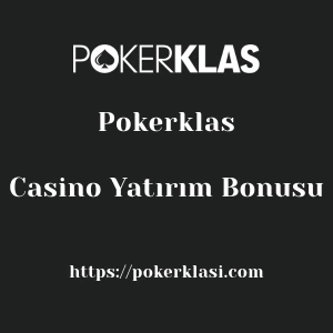 Pokerklas Casino Yatırım Bonusu