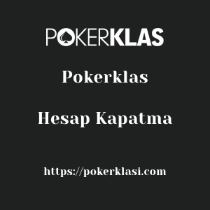 Pokerklas Hesap Kapatma