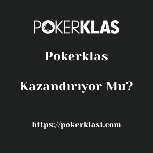 Pokerklas Kazandırıyor Mu?
