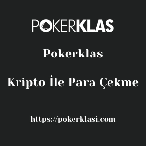 Pokerklas Kripto İle Para Çekme