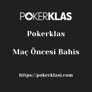 Pokerklas Maç Öncesi Bahis