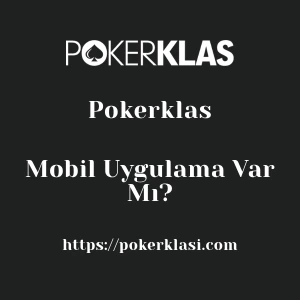 Pokerklas Mobil Uygulama Var Mı?