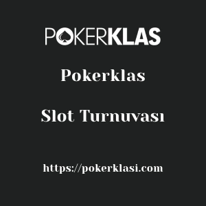 Pokerklas Slot Turnuvası