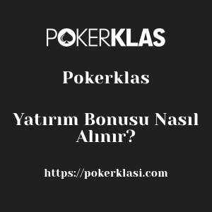 Pokerklas Yatırım Bonusu Nasıl Alınır?