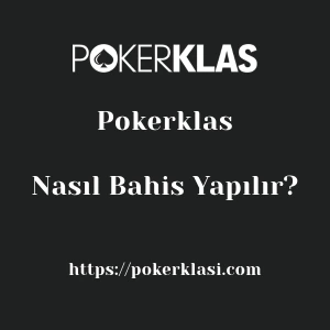 Pokerklas'da Nasıl Bahis Yapılır?